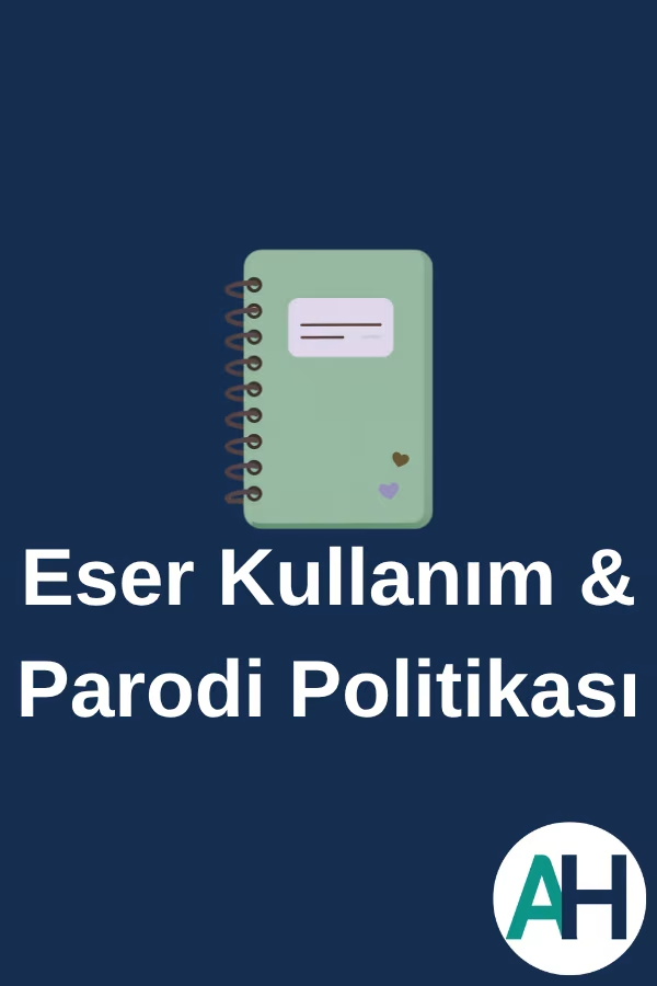 Eser Kullanım & Parodi Politikasi